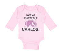 Long Sleeve Bodysuit Baby Not at The Table Carlos Funny Humor Style C Cotton