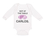 Long Sleeve Bodysuit Baby Not at The Table Carlos Funny Humor Style C Cotton