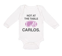 Long Sleeve Bodysuit Baby Not at The Table Carlos Funny Humor Style C Cotton