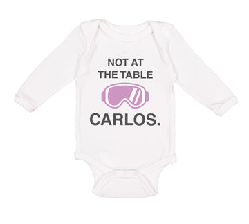 Long Sleeve Bodysuit Baby Not at The Table Carlos Funny Humor Style C Cotton