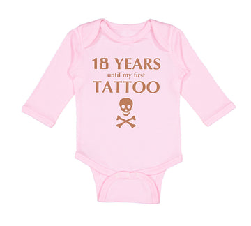 Long Sleeve Bodysuit Baby 18 Years Until My First Tattoo Funny Humor Gag Cotton