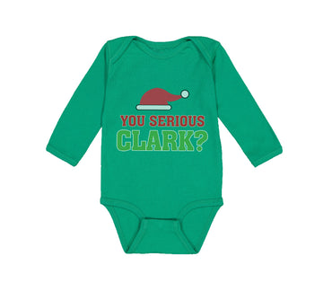 Long Sleeve Bodysuit Baby You Serious Clark B Funny Humor Boy & Girl Clothes