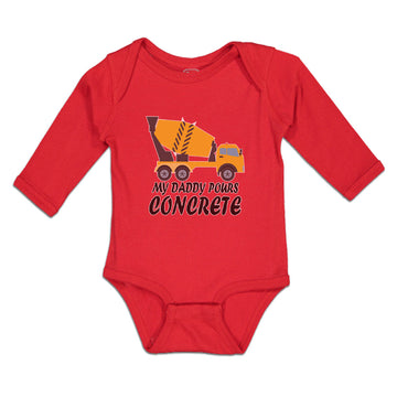 Long Sleeve Bodysuit Baby Daddy Pours Concrete Profession Vehicle Cotton