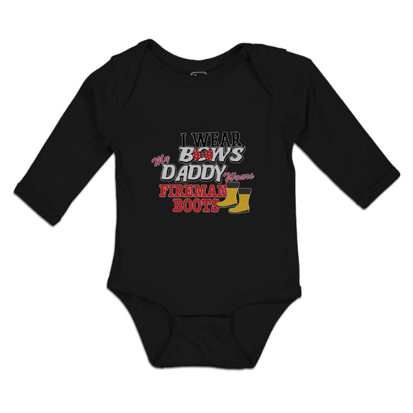 Long Sleeve Bodysuit Baby I Wear Bows My Daddy Wears Fireman Boots Cotton