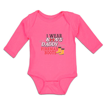 Long Sleeve Bodysuit Baby I Wear Bows My Daddy Wears Fireman Boots Cotton