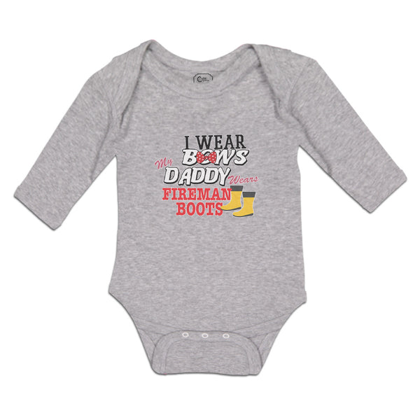 Long Sleeve Bodysuit Baby I Wear Bows My Daddy Wears Fireman Boots Cotton