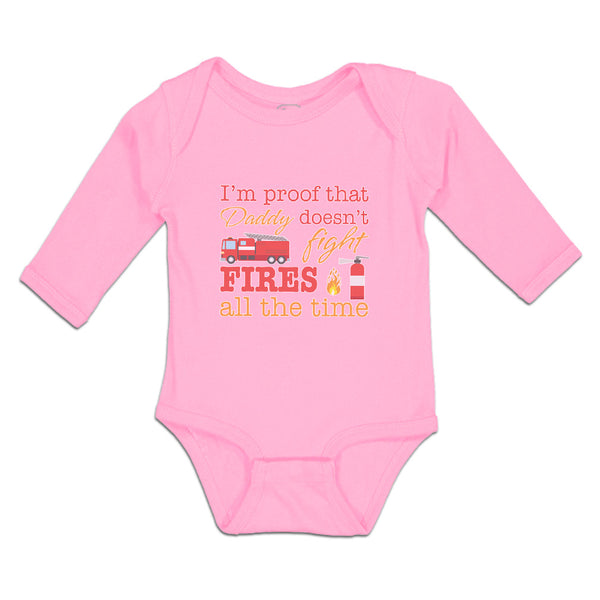 Long Sleeve Bodysuit Baby I'M Proof That Daddy Doesn'T Fight Fires All The Time