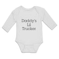 Long Sleeve Bodysuit Baby Daddy's Lil Trucker Boy & Girl Clothes Cotton