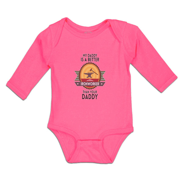 Long Sleeve Bodysuit Baby My Daddy Is A Better Iron Worker than Your Daddy