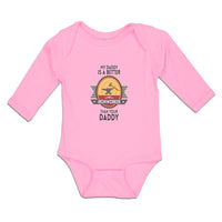 Long Sleeve Bodysuit Baby My Daddy Is A Better Iron Worker than Your Daddy