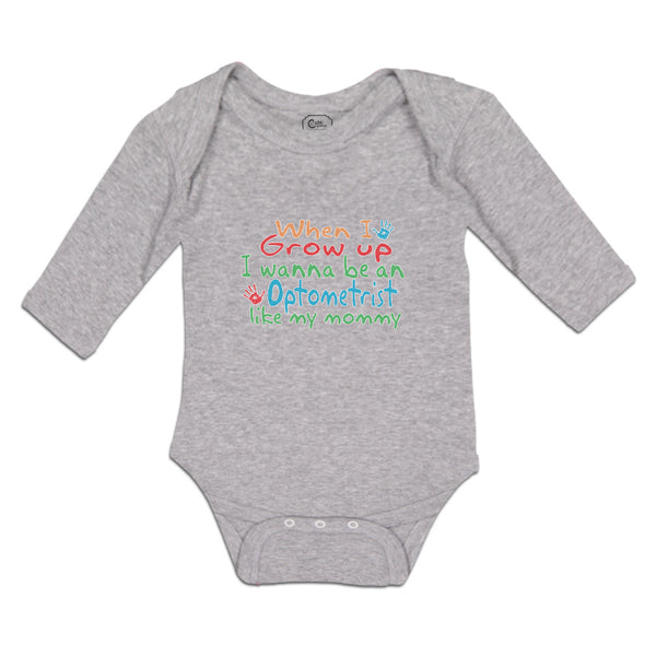 Long Sleeve Bodysuit Baby When I Grow up I Wanna Be An Optometrist like My Mommy