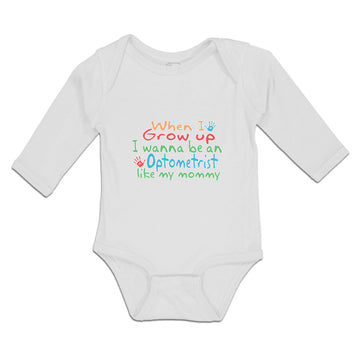Long Sleeve Bodysuit Baby When I Grow up I Wanna Be An Optometrist like My Mommy