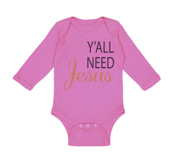 Long Sleeve Bodysuit Baby Y'All Need Jesus Style A Christian Jesus God Cotton