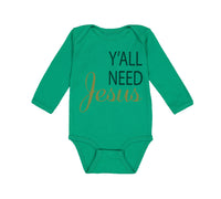 Long Sleeve Bodysuit Baby Y'All Need Jesus Style A Christian Jesus God Cotton