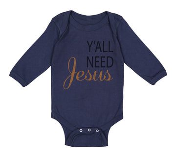 Long Sleeve Bodysuit Baby Y'All Need Jesus Style A Christian Jesus God Cotton