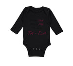 Long Sleeve Bodysuit Baby When God Made Me He Said Ta Da! Style B Christian