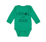 Long Sleeve Bodysuit Baby I Stroll with Jesus Christian Jesus God Cotton