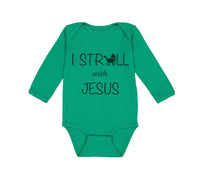 Long Sleeve Bodysuit Baby I Stroll with Jesus Christian Jesus God Cotton