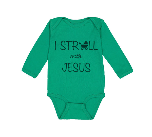 Long Sleeve Bodysuit Baby I Stroll with Jesus Christian Jesus God Cotton