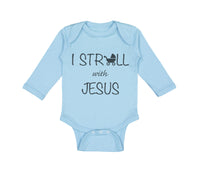 Long Sleeve Bodysuit Baby I Stroll with Jesus Christian Jesus God Cotton