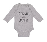 Long Sleeve Bodysuit Baby I Stroll with Jesus Christian Jesus God Cotton