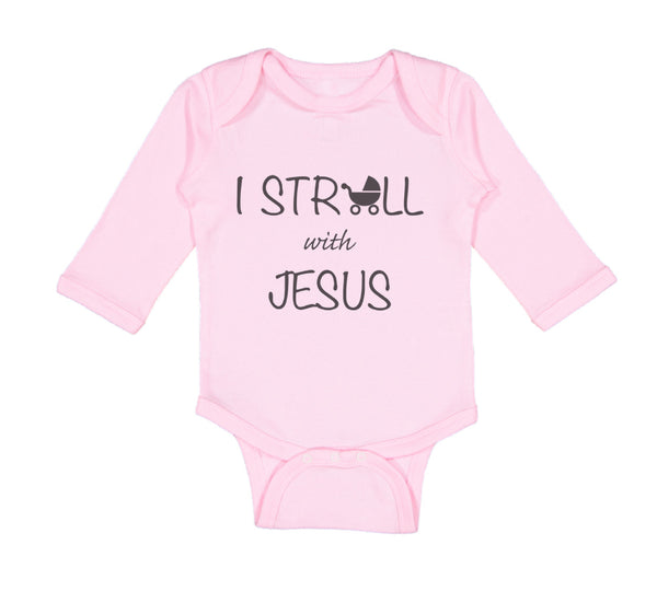 Long Sleeve Bodysuit Baby I Stroll with Jesus Christian Jesus God Cotton