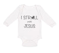 Long Sleeve Bodysuit Baby I Stroll with Jesus Christian Jesus God Cotton