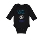 Long Sleeve Bodysuit Baby I Don'T Drool I Dribble! Soccer Boy & Girl Clothes