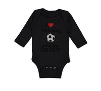 Long Sleeve Bodysuit Baby I Love Watching Soccer with My Daddy Soccer Cotton