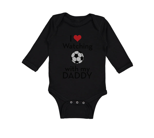 Long Sleeve Bodysuit Baby I Love Watching Soccer with My Daddy Soccer Cotton