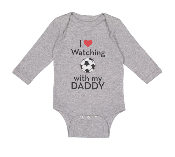 Long Sleeve Bodysuit Baby I Love Watching Soccer with My Daddy Soccer Cotton