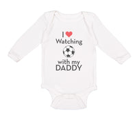 Long Sleeve Bodysuit Baby I Love Watching Soccer with My Daddy Soccer Cotton