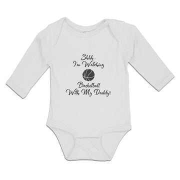 Long Sleeve Bodysuit Baby Shhh I'M Watching Basketball with My Daddy!! Cotton