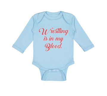 Long Sleeve Bodysuit Baby Wrestling Is in My Blood Sport Wrestling Style B