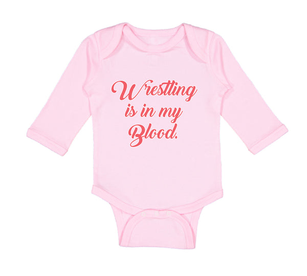 Long Sleeve Bodysuit Baby Wrestling Is in My Blood Sport Wrestling Style B