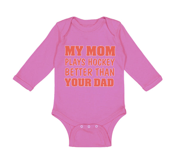 Long Sleeve Bodysuit Baby My Mom Plays Hockey Better than Your Dad Cotton