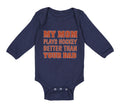 Long Sleeve Bodysuit Baby My Mom Plays Hockey Better than Your Dad Cotton