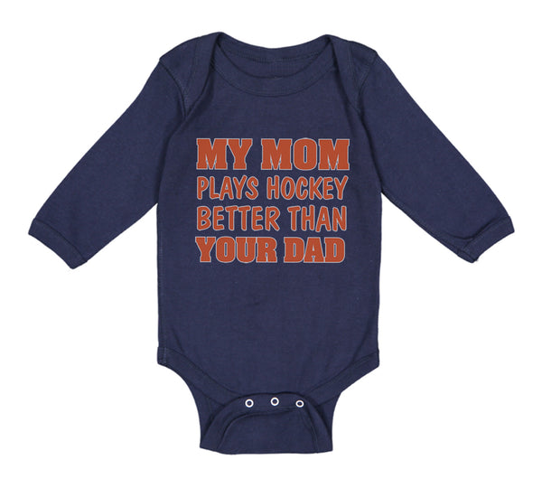 Long Sleeve Bodysuit Baby My Mom Plays Hockey Better than Your Dad Cotton