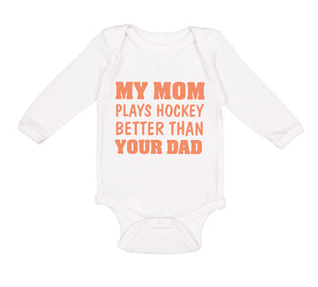 Long Sleeve Bodysuit Baby My Mom Plays Hockey Better than Your Dad Cotton