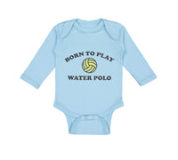 Long Sleeve Bodysuit Baby Born to Play Water Polo Boy & Girl Clothes Cotton - Cute Rascals