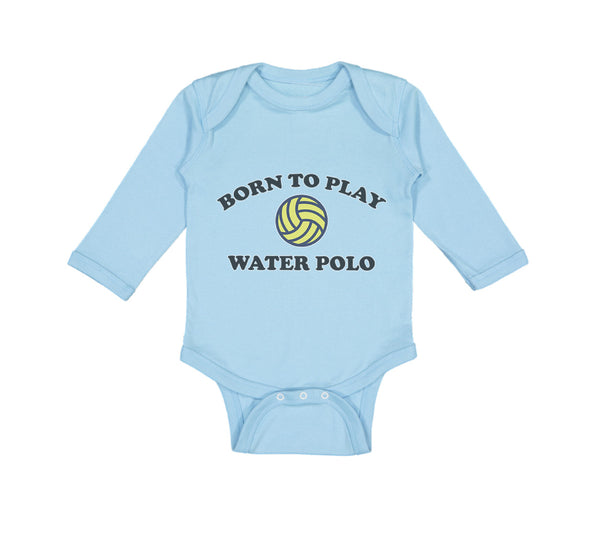 Long Sleeve Bodysuit Baby Born to Play Water Polo Boy & Girl Clothes Cotton - Cute Rascals