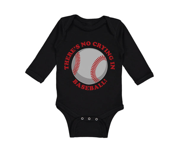 Long Sleeve Bodysuit Baby There Is No Crying in Baseball! Boy & Girl Clothes