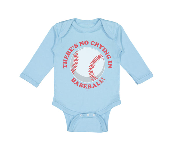 Long Sleeve Bodysuit Baby There Is No Crying in Baseball! Boy & Girl Clothes