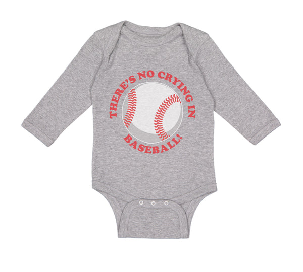 Long Sleeve Bodysuit Baby There Is No Crying in Baseball! Boy & Girl Clothes