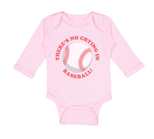 Long Sleeve Bodysuit Baby There Is No Crying in Baseball! Boy & Girl Clothes