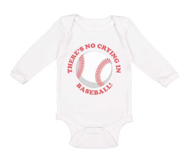 Long Sleeve Bodysuit Baby There Is No Crying in Baseball! Boy & Girl Clothes