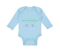 Long Sleeve Bodysuit Baby I'D Rather Be Skateboarding with My Dad Cotton