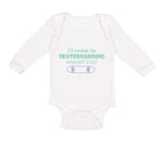 Long Sleeve Bodysuit Baby I'D Rather Be Skateboarding with My Dad Cotton