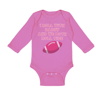 Long Sleeve Bodysuit Baby I Roll with Daddy and We Both Roll Tide Cotton