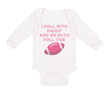 Long Sleeve Bodysuit Baby I Roll with Daddy and We Both Roll Tide Cotton